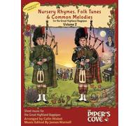 Nursery Rhymes, Folk Tunes, and Common Melodies for the Great Highland Bagpipes: Volume 2