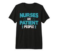 Nurses Are Patient People Funny Nursing Nurse Camiseta Premium