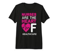 Nurses Are The Heart of Healthcare Funny Nursing Nurse Camiseta Premium