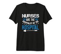 Nurses Are The Hospitality of The Hospital Nursing Nurse Camiseta Premium