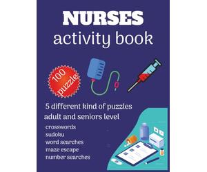 nurses crossword activity book 100 puzzle .5 different kind of puzzles ,for adult and senior level ,crossword sudoku word search maze escape number search