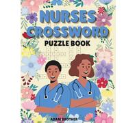 Nurses Crossword Puzzle Book: A Stress-Relieving Activity Book for Nurses - Easy to Medium Level