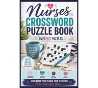 Nurse's Crossword Puzzle Book: Nurse's Crossword Puzzle Book, Over 50 Puzzles, Because you care for others, take time to care for you