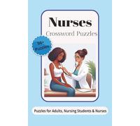 Nurses Crossword Puzzles: The Ultimate Crossword Puzzles with Easy to Read Print for Nurses, Nursing Students and Medical Professionals I 6x9 inches, 120 pages I 50+ Puzzles