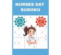NURSES DAY SUDOKU: A Book to Celebrate and Appreciate Nurses. Perfect for Nursing Health care Workers, Teachers in ICU, Oncology, Pediatrics, ... 110 pages 50+ Puzzles with solutions included