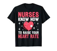 Nurses Know How To Raise Your Heart Rate Camiseta