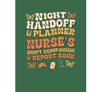 Nurse's Shift Companion & Report Book: Night Handoff & Planner with SBAR Templates, Patient Brain Sheets, and Hourly Shift Timelines