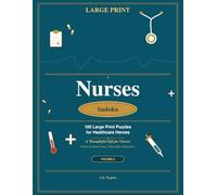 Nurses Sudoku: 100 Large Print Puzzles: A Thoughtful Gift for Nurses - Brain Training for Every Break | Volume 2