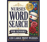 Nurses Word Search for Seniors: 120 Large Print Puzzles Celebrating Caring Hearts, Nursing Memories, Helping Hands, Comfort & Care, Hospital Life & ... Print Word Search Collection for Seniors)