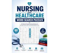 Nursing and Healthcare Word Search Puzzles: 60 Clinical Puzzles Covering All Areas of Nursing Practice with Fascinating Medical Facts
