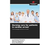Nursing care for patients in cardiac arrest: The knowledge and work of nurses