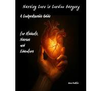 Nursing Care in Cardiac Surgery: A Comprehensive Guide for Students, Nurses and Educators