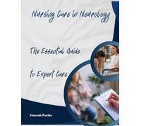 Nursing Care in Neurology: The Essential Guide to Expert Care (Mental Health, Neurology and Long-Term Care Centre - Nursing duties with Hannah Foster)