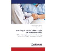 Nursing Care of First Stage of Normal Labor: Effect of Instructional Package on Maternity Nurses' Knowledge, Practices and Attitudes