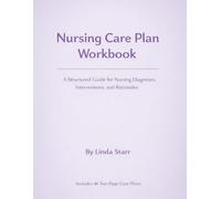 Nursing Care Plan Workbook: A Structured Guide for Nursing Diagnoses, Interventions, and Rationales (Starr Clinical Press Nursing Success Series)