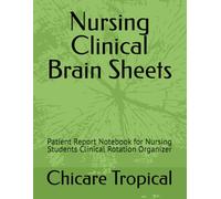 Nursing Clinical Brain Sheets: Patient Report Notebook for Nursing Students | Med-Surg, OB, Pediatrics & Clinical Rotation Organizer
