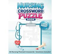 Nursing Crossword Puzzle Book: 60 Fun Medical & Healthcare Crosswords | Large Print 8x10 | Includes Solutions | Great Gift for Nurses, Nursing ... Workers (Everyday Heroes Puzzle Collection)