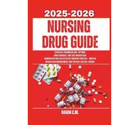 Nursing Drug Guide 2025-2026: Essential Pharmacology, Optimal Drug Dosages, and Safe Medication Administration for Effective Nursing Practice - Master ... and Prevent Critical Errors (Daxon's Books)