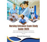 Nursing Entrance Exam Study Guide 2025: Master the School Admission Test with Practice Exams, Math, Reading, Vocabulary, and Grammar Review