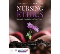 Nursing Ethics: Across The Curriculum And Into Practice