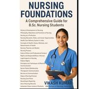 Nursing Foundations: A Comprehensive Guide for B.Sc. Nursing Students: Essential Concepts, Skills, and Ethics for Professional Nursing Practice: 6 ... nursing b.sc nursing gnm anm m.sc nursing)