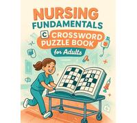 Nursing Fundamentals Crossword Puzzle Book for Adults: Fun & Educational Medical Terminology Brain Games for Nursing Students, CNAs, and Healthcare Workers
