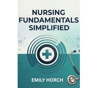 nursing fundamentals simplified: A Simple and Practical Guide for Nursing Students and Beginners (Nursing School Bundle)