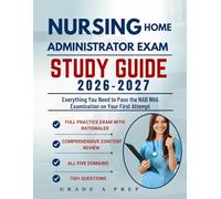 Nursing Home Administrator Exam: Everything You Need to Pass the NAB NHA Examination on Your First Attempt Comprehensive Content Review - All Five Domains - 750+ Questions - Full Practice Exam