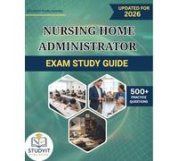 NURSING HOME ADMINISTRATOR EXAM STUDY GUIDE 2026: Comprehensive Prep Manual with 500+ Practice Questions Covering the NAH Exam Objectives