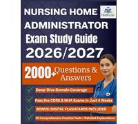 NURSING HOME ADMINISTRATOR EXAM STUDY GUIDE: Comprehensive NAB CORE + NHA Prep with 10 Full-Length Practice Tests, Over 2,000 Questions, 200 Digital Flashcards, and Clear Explanations