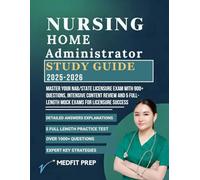 NURSING HOME ADMINISTRATOR STUDY GUIDE 2025-2026: Master Your NAB/State Licensure Exam with 900+ Questions, Intensive Content Review And 5 Full-Length Mock Exams for Licensure Success
