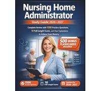 Nursing Home Administrator Study Guide 2026-2027: Complete Review with 1500 Practice Questions, 10 Full-Length Exams, and Clear Explanations to Achieve Exam Mastery