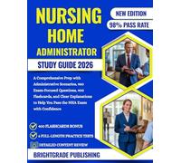 NURSING HOME ADMINISTRATOR STUDY GUIDE 2026: A Comprehensive Prep with Administrative Scenarios, 960 Exam-Focused Questions, 400 Flashcards, and Clear Explanations to Help You Pass the NHA Exam with Confidence