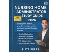Nursing Home Administrator Study Guide 2026: Review Manual Featuring 1,000 Practice Questions, Answers, and Explanations