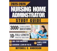 NURSING HOME ADMINISTRATOR STUDY GUIDE: Comprehensive Expert Resource with over 3,000+ NHA Practice Questions and Answers for Mastery in long-term Care Management