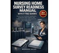 NURSING HOME SURVEY READINESS MANUAL WITH F-TAG GUIDES: TAG-BY-TAG EVIDENCE CHECKLISTS, INTERVIEW PREP SCRIPTS, AND CORRECTIVE ACTION TEMPLATES FOR CMS COMPLIANCE