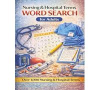 Nursing & Hospital Terms Word Search for Adults: Over 1,000 Nursing, Medical, Hospital and Patient Care Terms for Students, Nurses, Healthcare Workers and Medical Professionals