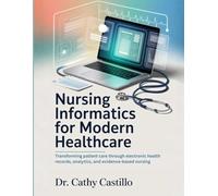 Nursing Informatics for Modern Healthcare: Transforming Patient Care Through Electronic Health Records, Analytics, and Evidence-Based Nursing