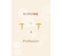 Nursing is a Profession: Gifts for nurses - Nursing blank journal - Nursing notebook- 100 pages - 7x10 inches