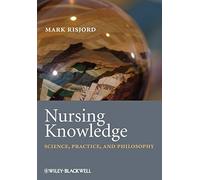 Nursing Knowledge: Science, Practice, and Philosophy
