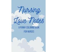 Nursing Love Notes - A Punny Coloring Book for Nurses: A mini on-the-go stress relief coloring book!