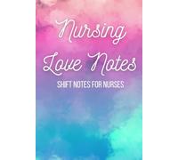 Nursing Love Notes: Shift Notes for Nurses