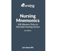 Nursing Mnemonics: 108 Memory Tricks to Demolish Nursing School (Nursing Clinical Essentials)