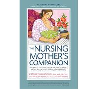 Nursing Mother's Companion 8th Edition: The Breastfeeding Book Mothers Trust, from Pregnancy Through Weaning