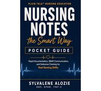 Nursing Notes the Smart Way: Pocket Guide: Rapid Documentation, SBAR Communication, and Defensive Charting for Real Nursing Shifts