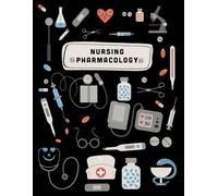 Nursing Pharmacology: A Comprehensive Reference for Nurses, Students & Healthcare Professionals