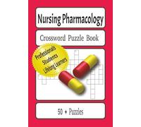Nursing Pharmacology Crossword Puzzle Book: Crossword Puzzles with Easy to Read Print about Nursing Pharmacology, Drug Classifications, Patient Care ... for Vacations, Holidays, and Relaxation