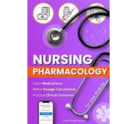Nursing Pharmacology for Busy Students: A Practical Study Guide to Learn and Recall Medications with Mnemonics, Dosage Drills & Realistic Clinical Scenarios (Busy Students Series)