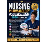 NURSING PHARMACOLOGY MADE SIMPLE 2026 EDITION: The Top 200 Drugs by Body System with Mechanisms, Nursing Considerations, Mnemonics, and Memory Tricks ... Longer, and Pass the NCLEX with Confidence