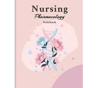 Nursing Pharmacology Notebook: Blank Medication Template for Nursing School Study Notebook | DNA Flowers, Nature Style | Perfect Gift for Nurses